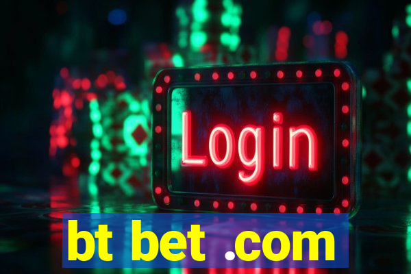 bt bet .com